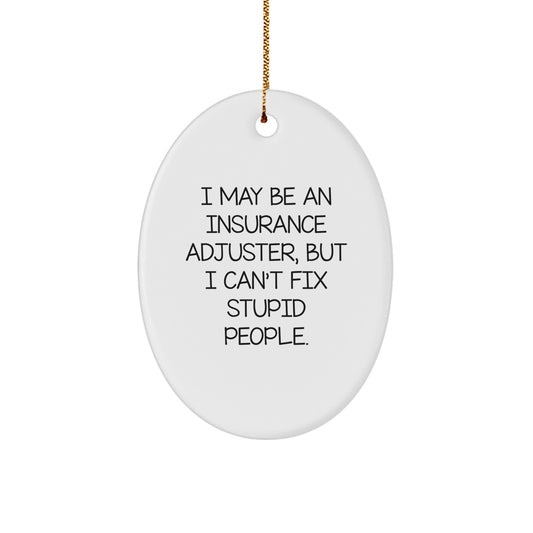 Insurance Adjuster Gifts from Friends - Oval Ornament with Funny Quote, Christmas Unique Gifts for Insurance Adjuster - Image 1