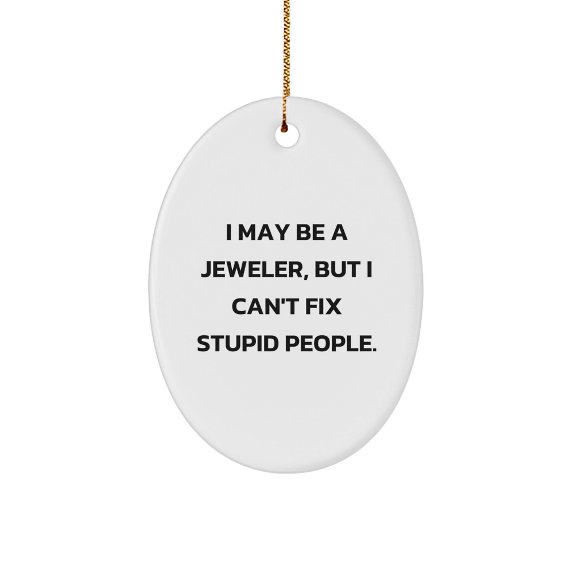 Funny Quote Oval Ornament for Jeweler Friends and Family Christmas Unique Gifts, Gifts from Men, Women, or Coworkers to Jeweler, Oval Shaped Decorations - Image 1