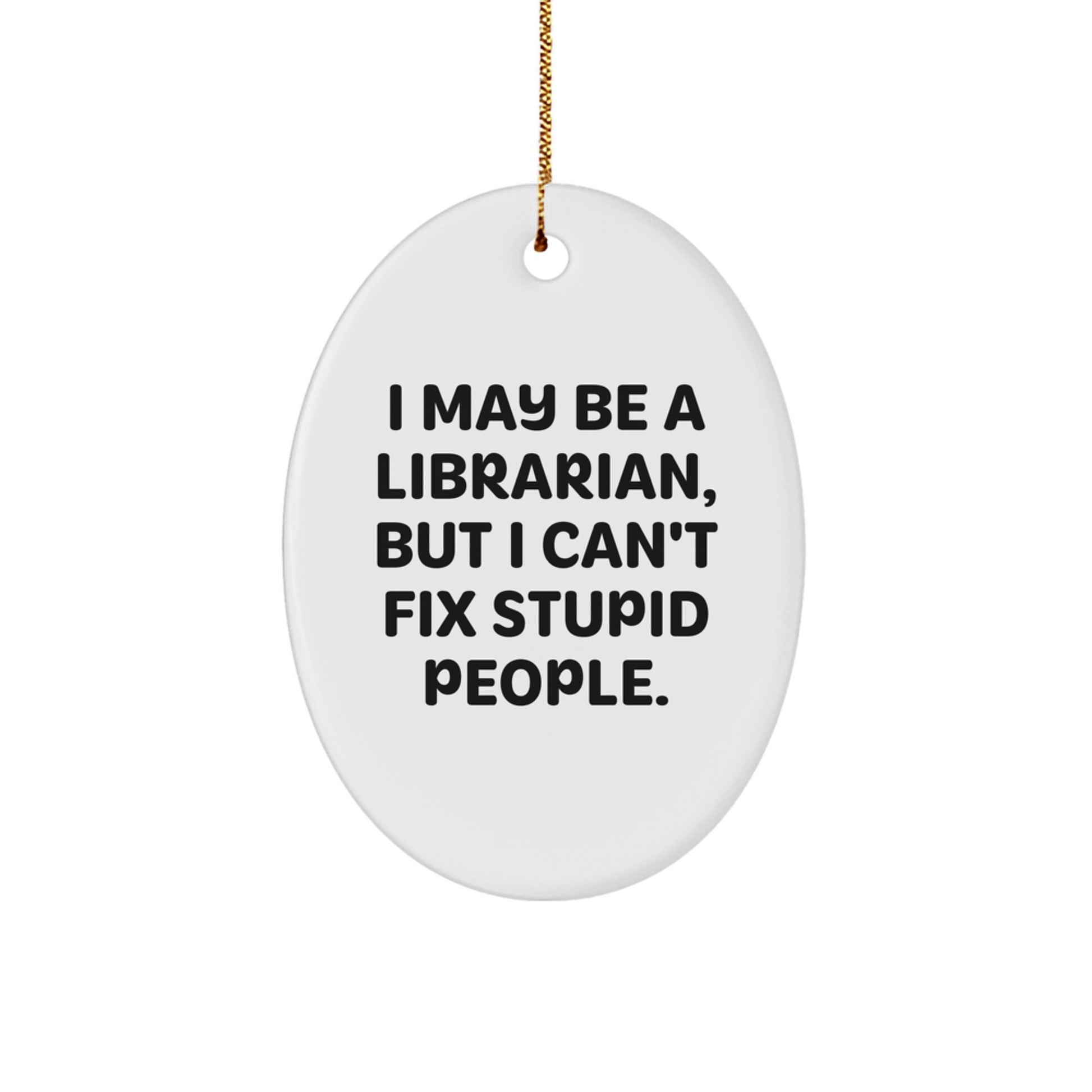 Librarian Gifts, Funny Quote Oval Ornament, Gifts from Friends and Family, Christmas Unique Gifts for Librarian - Image 1