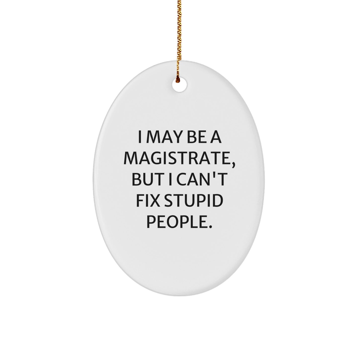 Funny Magistrate Oval Ornament, Gifts from Men, Women, or Friends, for Magistrate, Christmas Unique Gifts - Image 1