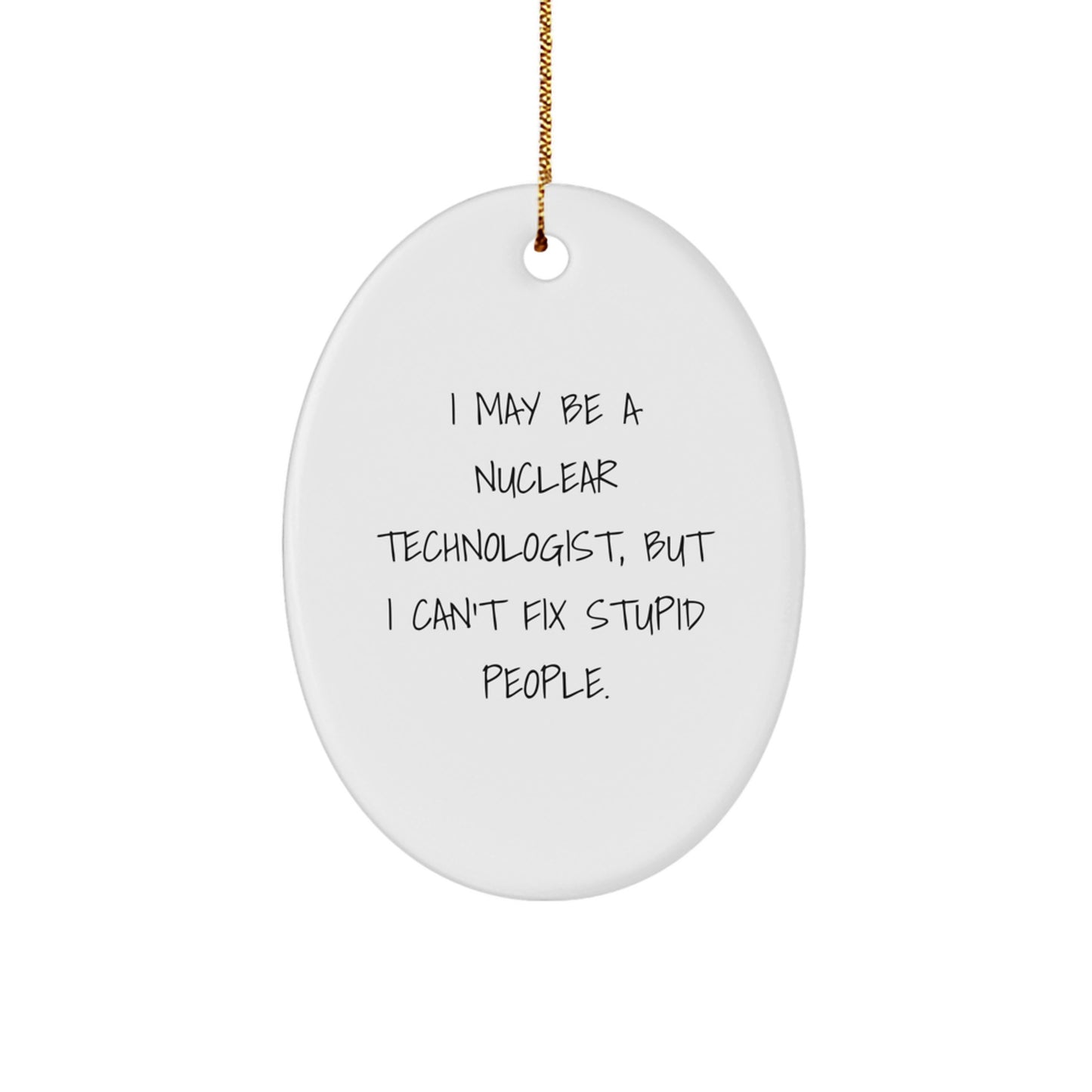 Funny Nuclear Technologist Oval Ornament, Christmas Unique Gifts from Friends and Family for Him - Image 1