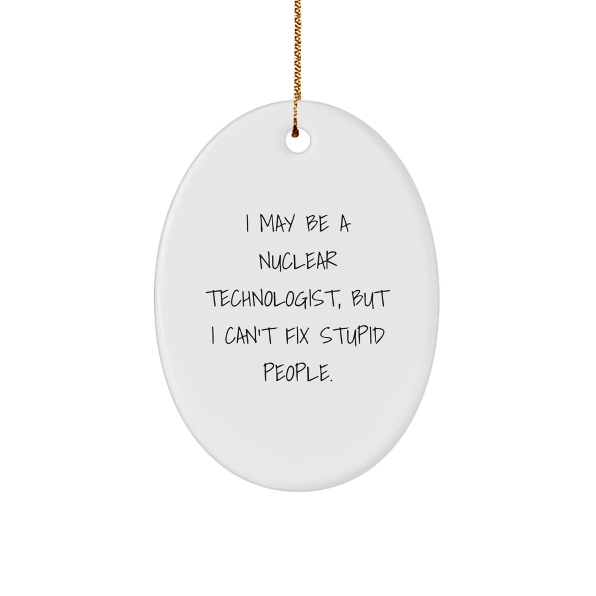 Funny Nuclear Technologist Oval Ornament, Christmas Unique Gifts from Friends and Family for Him - Image 1
