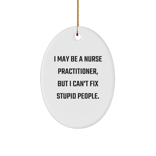 Nurse Practitioner Oval Ornament Funny Quote Gifts from Men to Family - Christmas Unique Present for NP - Image 1
