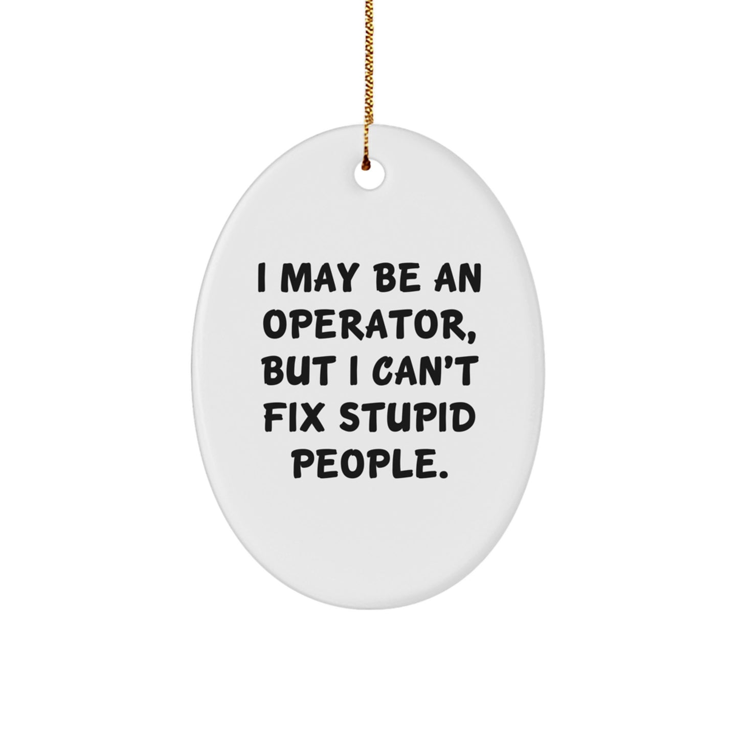 Funny Operator Oval Ornament Gifts from Men to Operator Friends, Operator Christmas Unique Gifts - Image 1