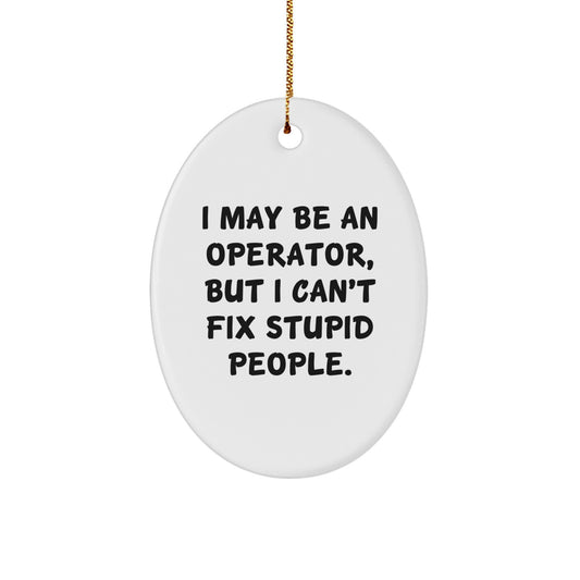 Funny Operator Oval Ornament Gifts from Men to Operator Friends, Operator Christmas Unique Gifts - Image 1