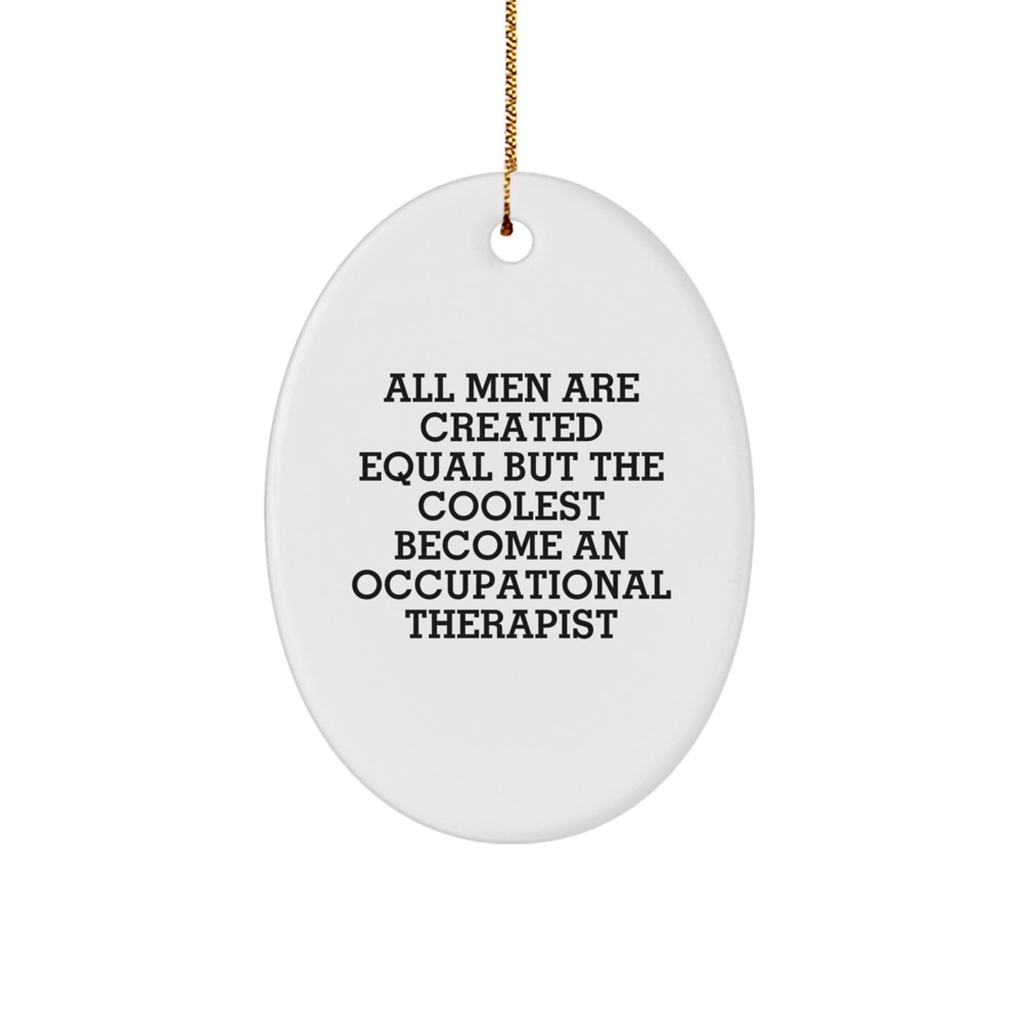 Funny Occupational Therapist Gifts for Men Christmas Oval Ornament - Gifts from Men to Occupational Therapist - Men Become Occupational Therapist - Image 1