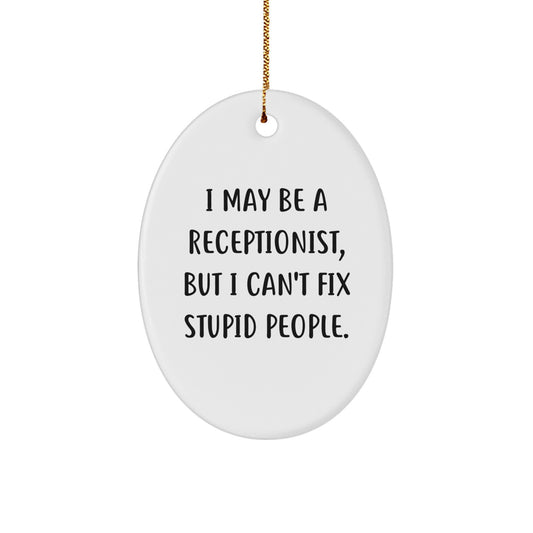 Funny Receptionist Gifts for Men Women Friends Coworkers - Oval Ornament I May Be A Receptionist - Image 1