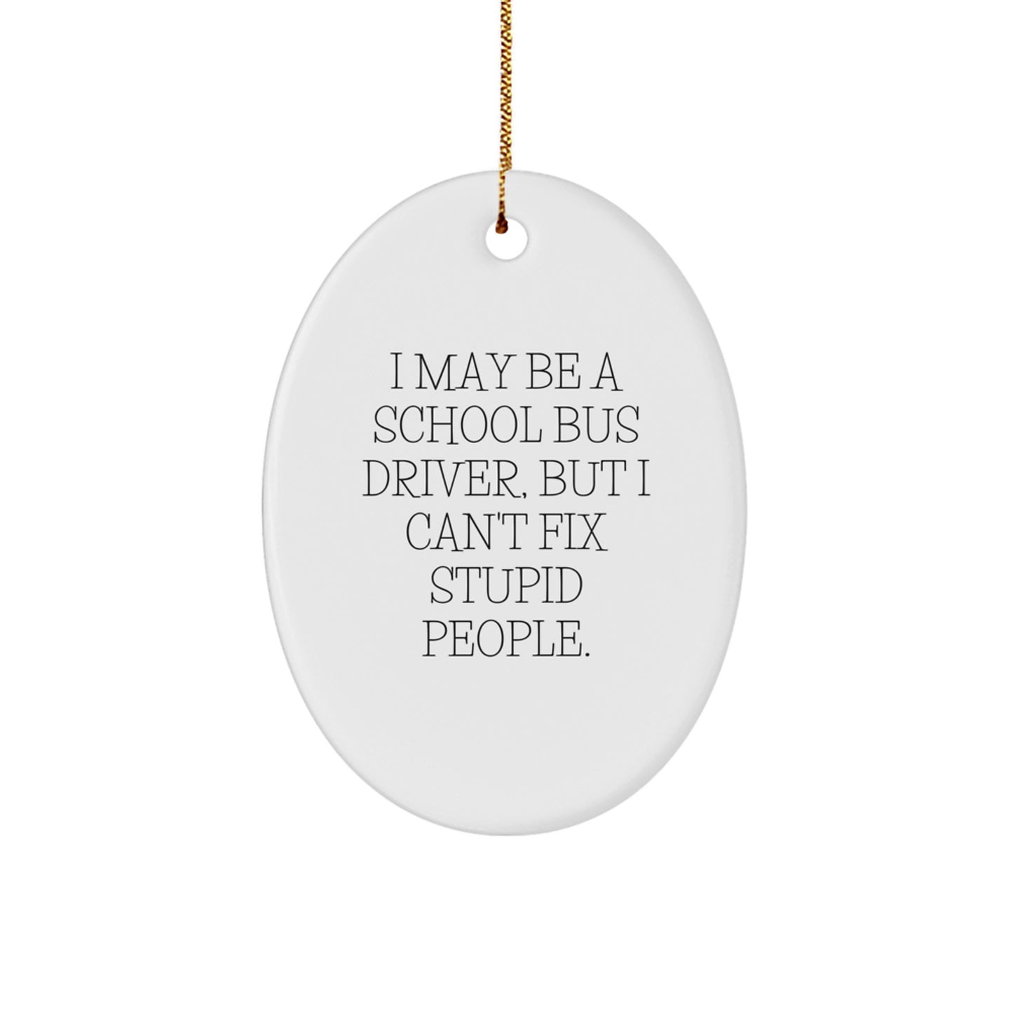 Funny School Bus Driver Gifts, Oval Ornament for School Bus Driver, Gifts from Friends to School Bus Drivers this Christmas Season - Image 1