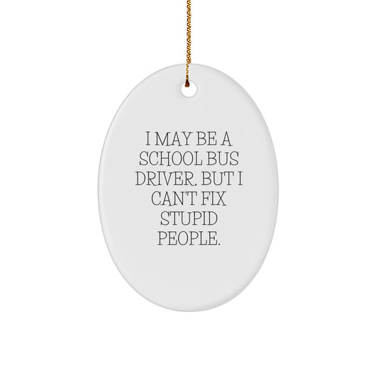 Funny School Bus Driver Gifts, Oval Ornament for School Bus Driver, Gifts from Friends to School Bus Drivers this Christmas Season - Image 1