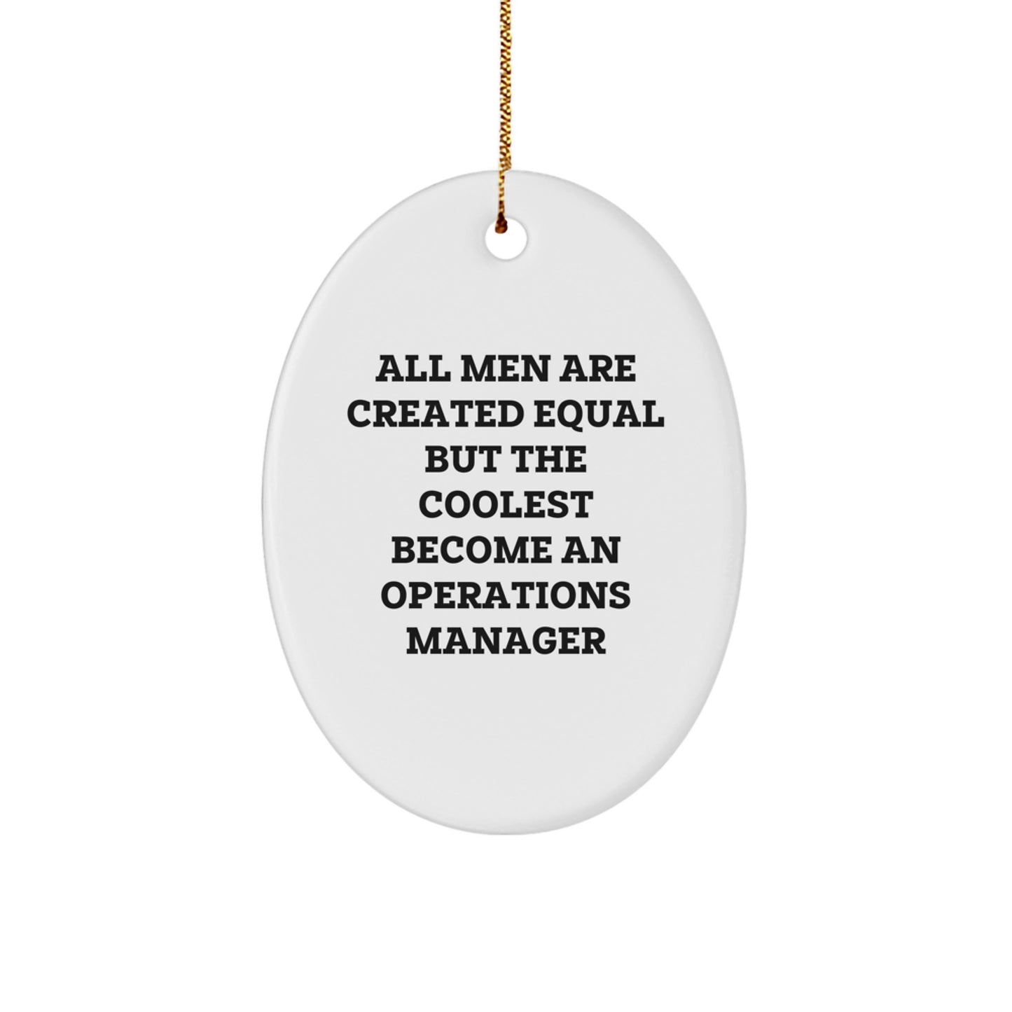 Funny Operations Manager Christmas Unique Gifts from Men, Unique Oval Ornament for Offices, 'All Men Are Created Equal But The Coolest Become An Operations Manager' Quote Decor - Image 1