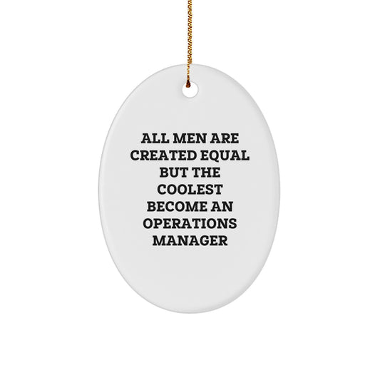 Funny Operations Manager Christmas Unique Gifts from Men, Unique Oval Ornament for Offices, 'All Men Are Created Equal But The Coolest Become An Operations Manager' Quote Decor - Image 1