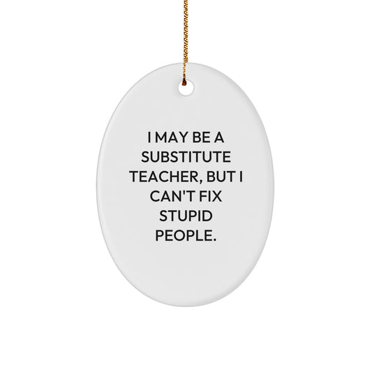 Funny Substitute Teacher Oval Ornament Gifts from Friends for Christmas Unique Decorations - Image 1