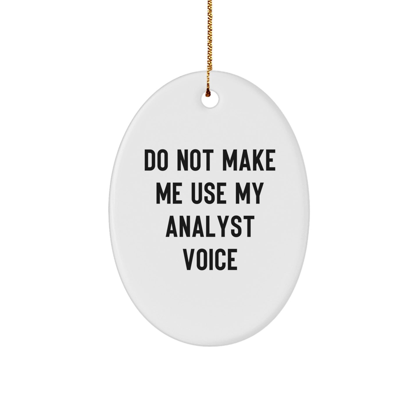 Funny Analyst Oval Ornament Gifts from Men, Friends, Coworkers, Family to Men, Women, Analyst, Friends, Coworkers for Christmas Unique Gifts - Image 1