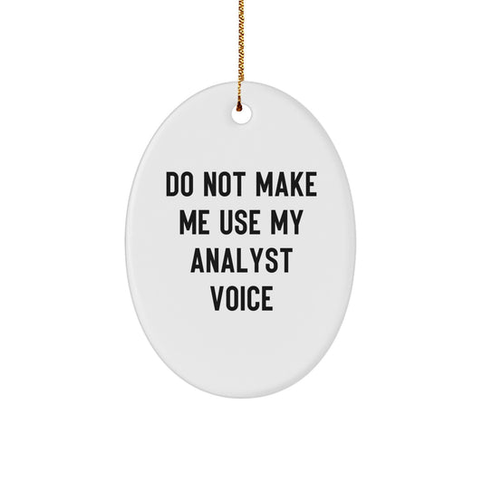 Funny Analyst Oval Ornament Gifts from Men, Friends, Coworkers, Family to Men, Women, Analyst, Friends, Coworkers for Christmas Unique Gifts - Image 1