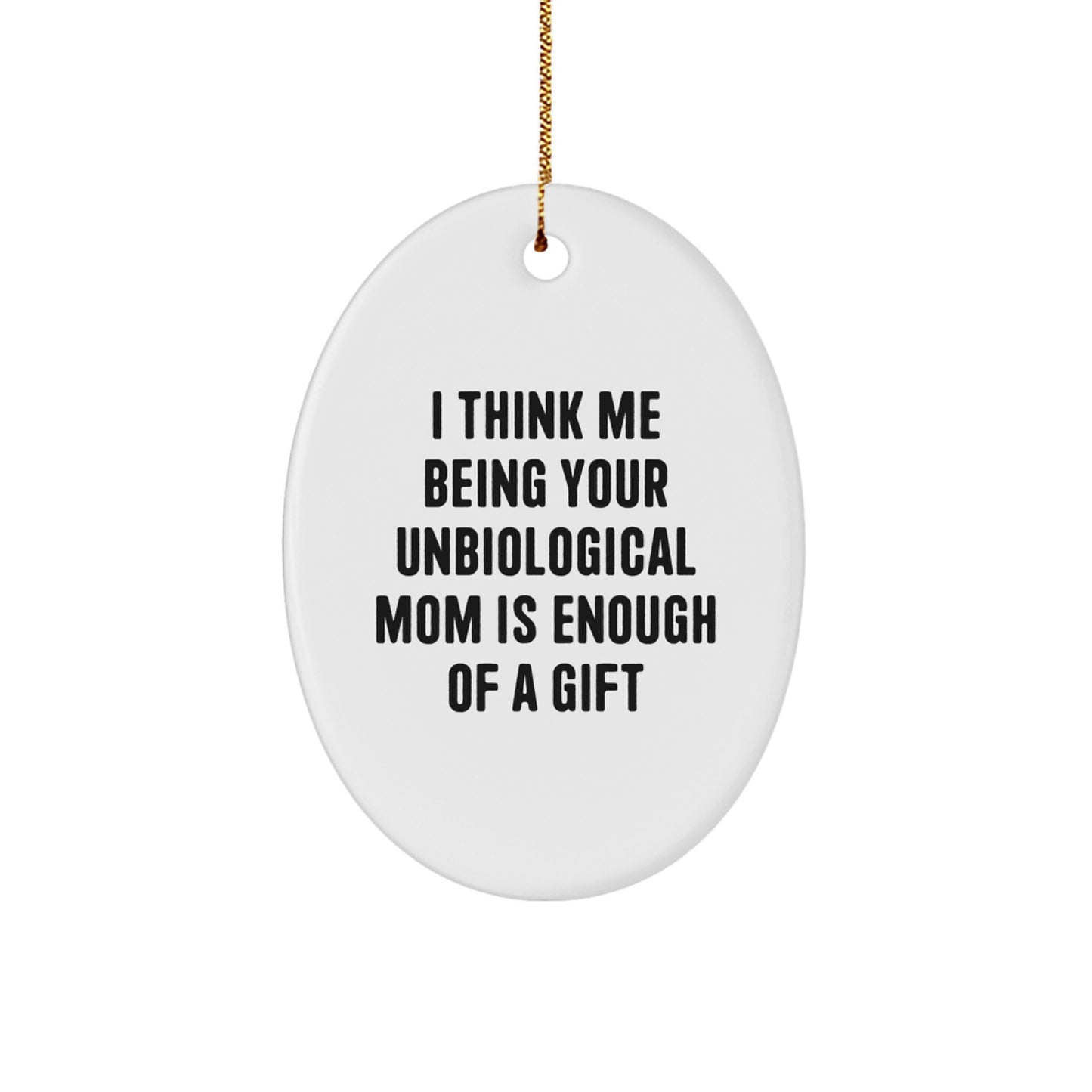 Funny Unbiological Mom Gifts from Men, Women, Friends, Coworkers, Family to Unbiological Mom, Unique Oval Ornament, Gift Ideas for Christmas - Image 1