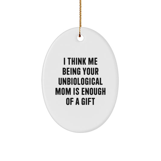 Funny Unbiological Mom Gifts from Men, Women, Friends, Coworkers, Family to Unbiological Mom, Unique Oval Ornament, Gift Ideas for Christmas - Image 1
