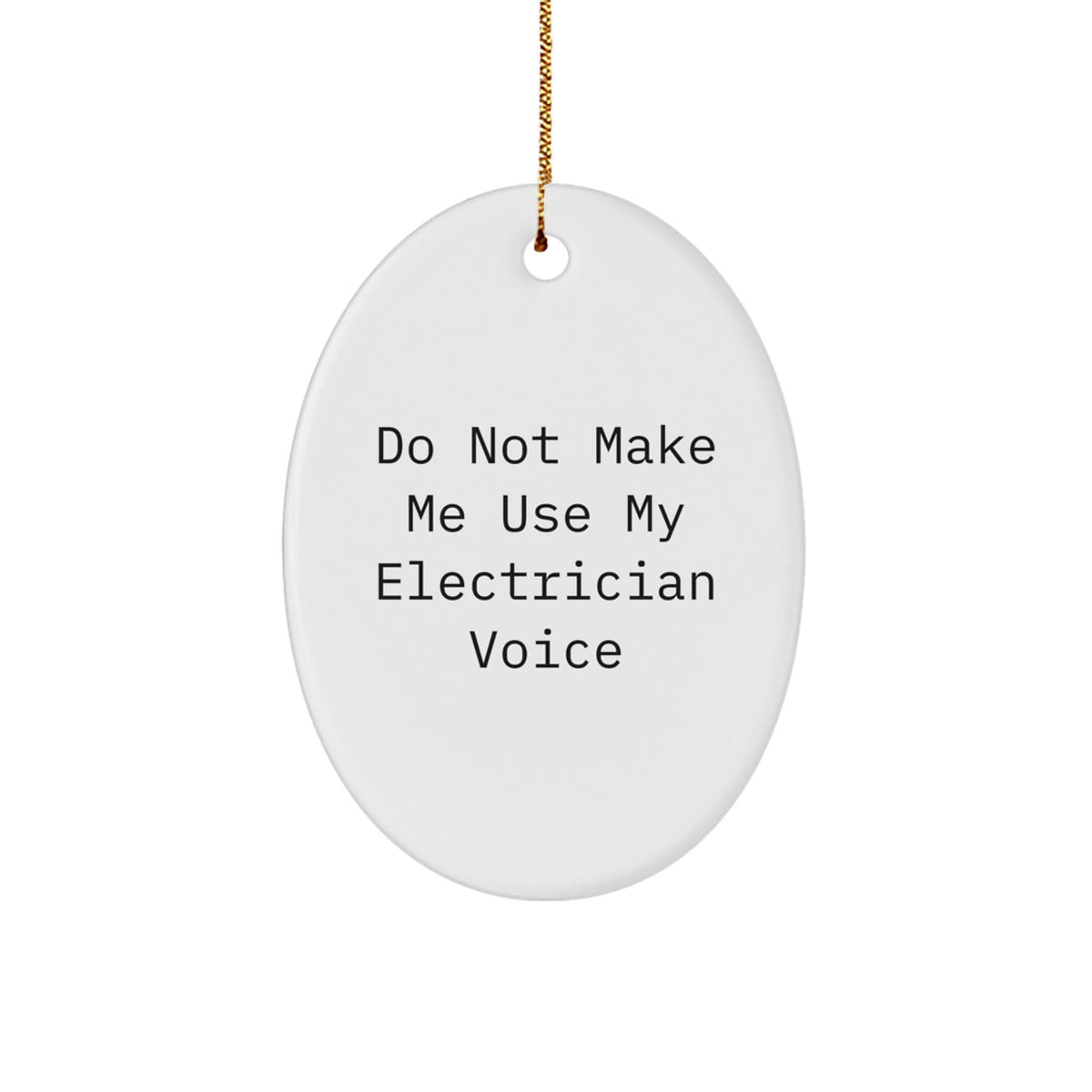 Funny Electrician Gifts for Electrician Men Oval Ornament from Family, Christmas Unique Gifts for Men, Funny Oval Ornament with 'Do Not Make Me Use My Electrician Voice', Electrician Friends - Image 1