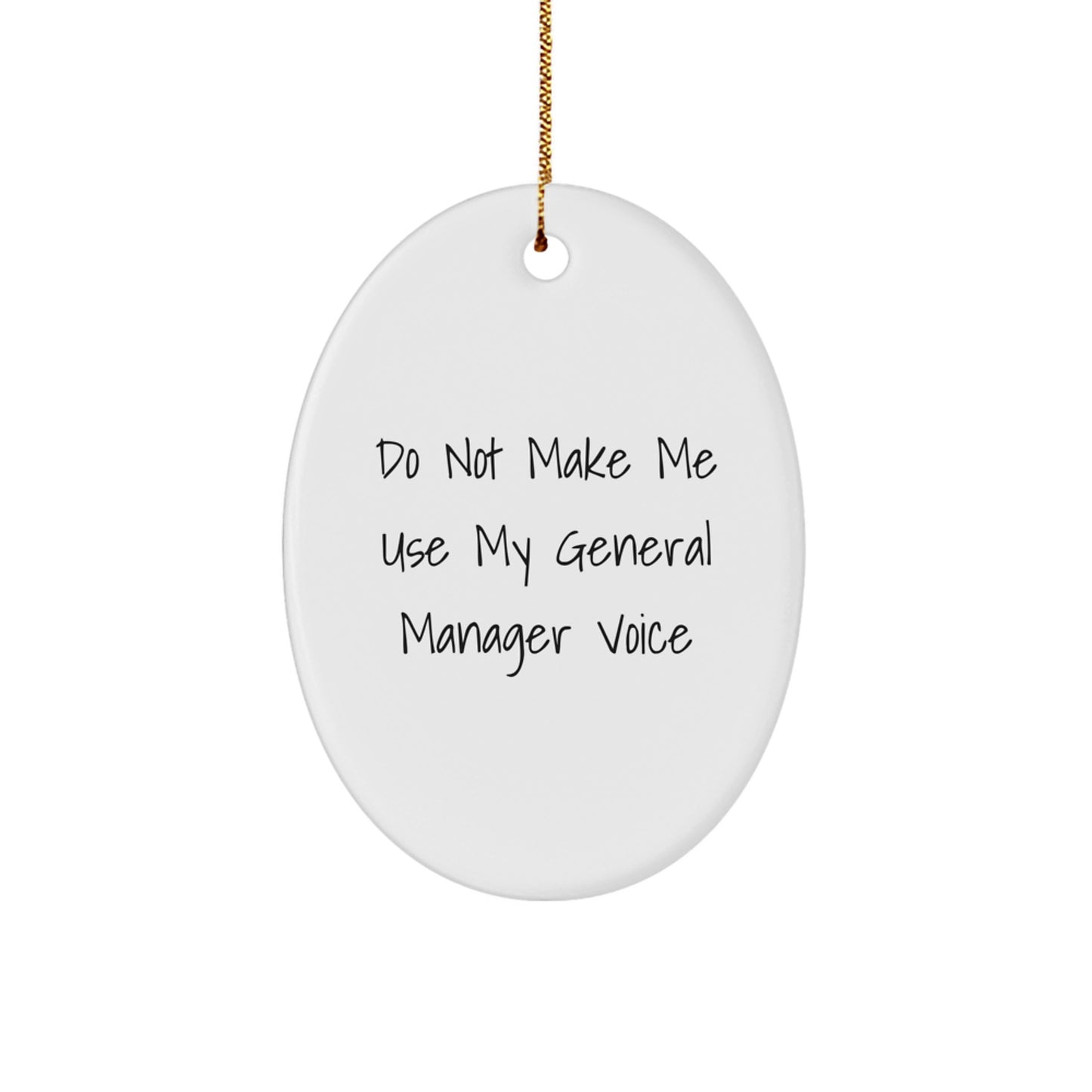 Funny General Manager Gifts for Men - Oval Ornament Do Not Make Me Use My General Manager Voice, White, Christmas Unique Presents - Image 1