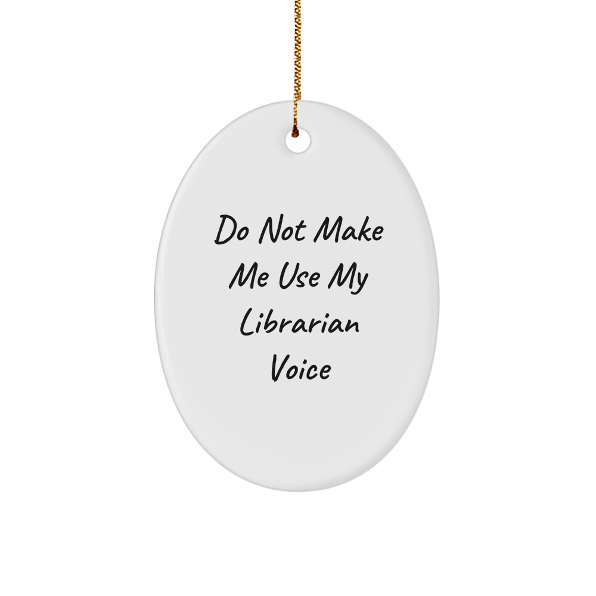 Funny Librarian Gifts for Women Oval Ornament, Christmas Unique Gifts from Friends for Librarian, Do Not Make Me - Image 1