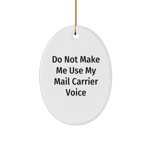Funny Mail Carrier Gifts for Men, Oval Ornament, Do Not Make Me Use My Mail Carrier Voice, Christmas Unique Gifts from Friends - Image 1