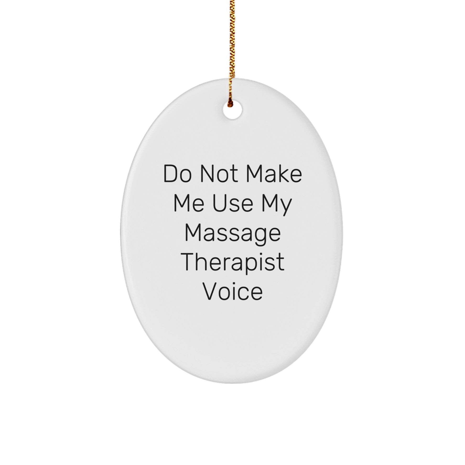 Funny Massage Therapist Oval Ornament Gifts from Friends - 'Do Not Make Me Use My Massage Therapist Voice' Christmas Unique Gifts for Massage Therapist - Image 1