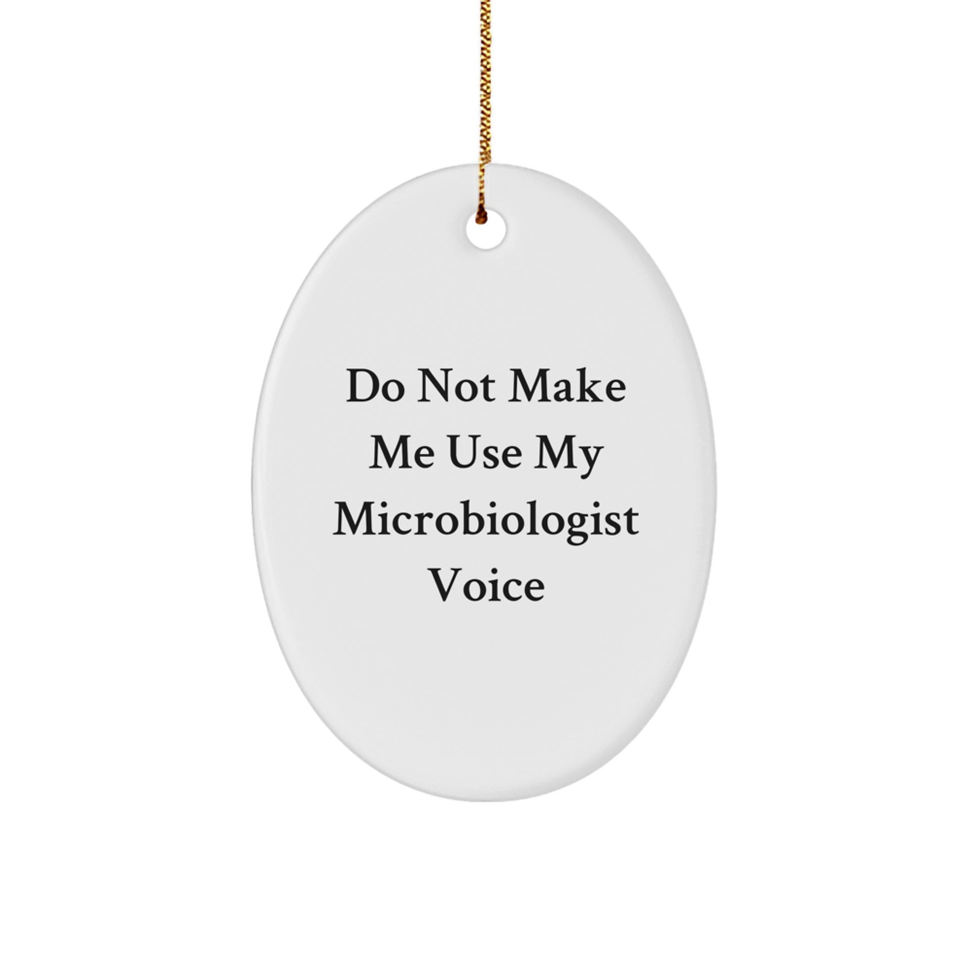 Funny Gift for Microbiologist Friends from Men - Oval Ornament, Christmas Unique Gifts - Image 1