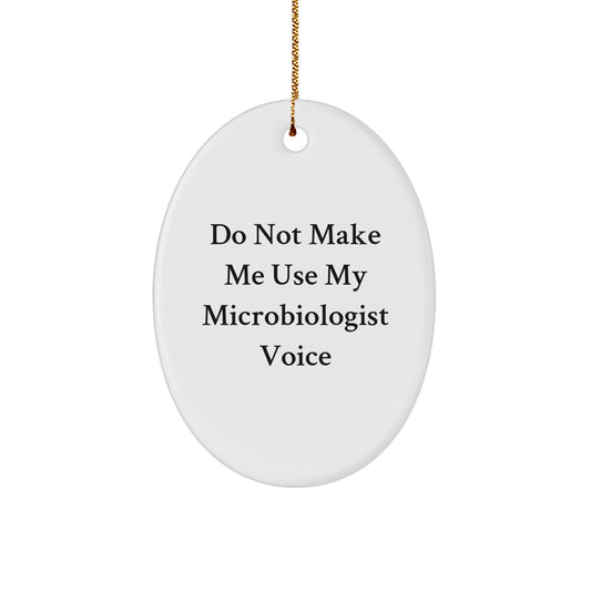 Funny Gift for Microbiologist Friends from Men - Oval Ornament, Christmas Unique Gifts - Image 1