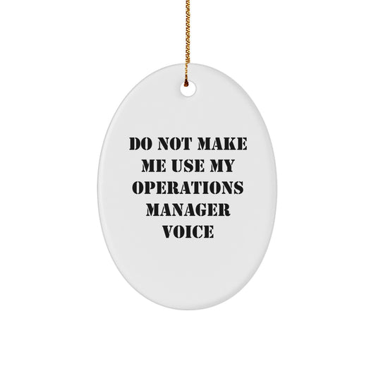 Funny Operations Manager Gifts from Family Friends Coworkers for Christmas Unique Oval Ornament Don't Make Me Use My Operations Manager Voice - Image 1