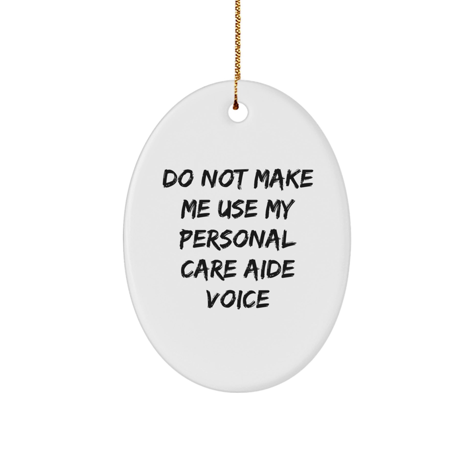 Funny Personal Care Aide Gifts for Men and Women, Oval Ornament Decor with Sassy Quote, Gifts from Friends or Coworkers, Perfect Christmas Unique Gifts - Image 1