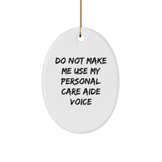 Funny Personal Care Aide Gifts for Men and Women, Oval Ornament Decor with Sassy Quote, Gifts from Friends or Coworkers, Perfect Christmas Unique Gifts - Image 1