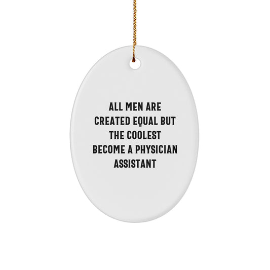 Funny Physician Assistant Gifts for Men, Oval Ornament, All Men Are Created Equal But The Coolest Become A Physician Assistant, Unique Christmas Unique Gifts from Friends - Image 1