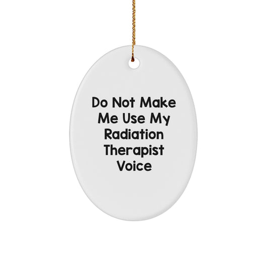 Radiation Therapist Gifts, Funny Oval Ornament, Gifts from Friends, For Radiation Therapist, Christmas Unique Gifts - Image 1