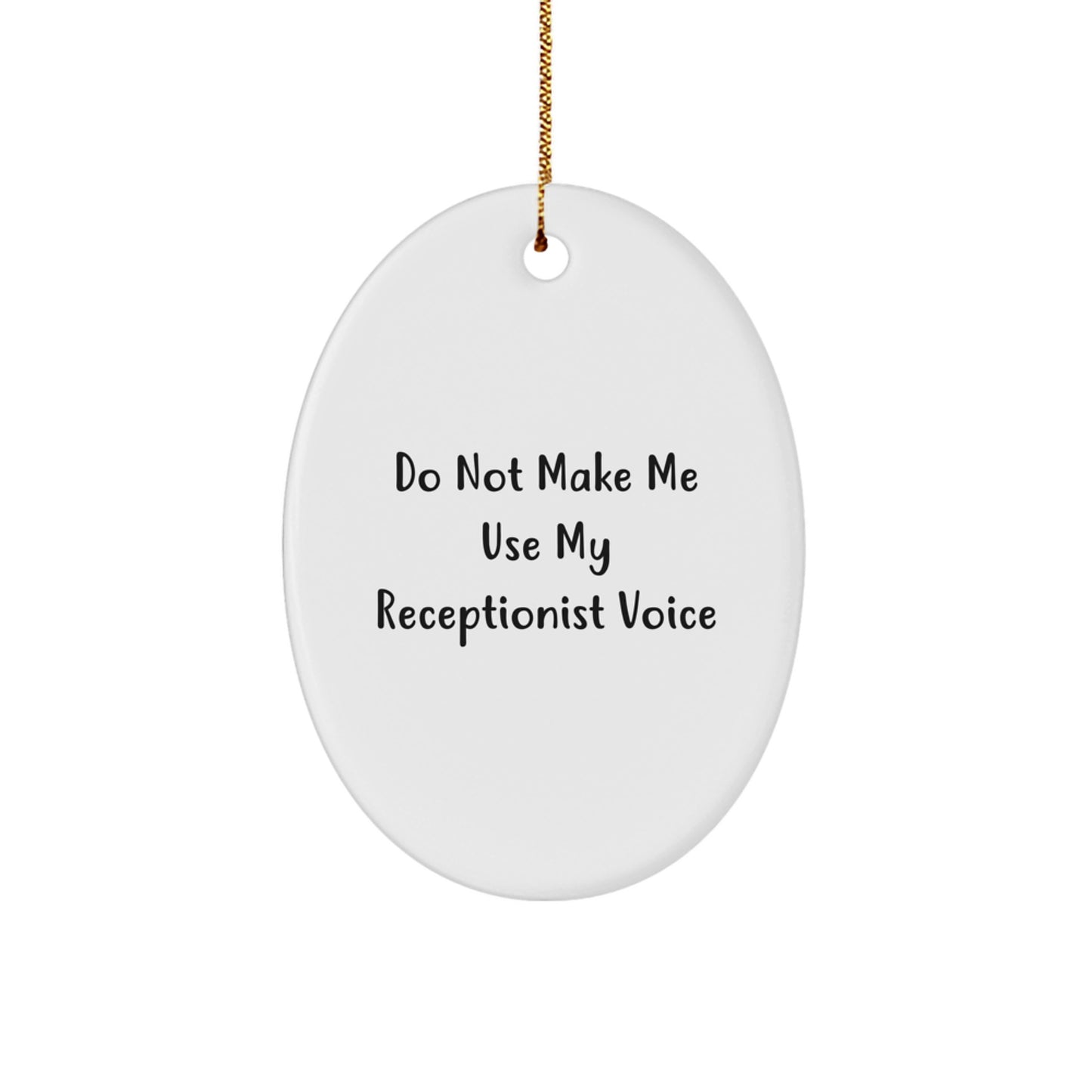 Funny Receptionist Gifts for Women, Oval Ornament with Do Not Make Me Use My Receptionist Voice Quote, Gifts from Friends and Family for Christmas - Image 1