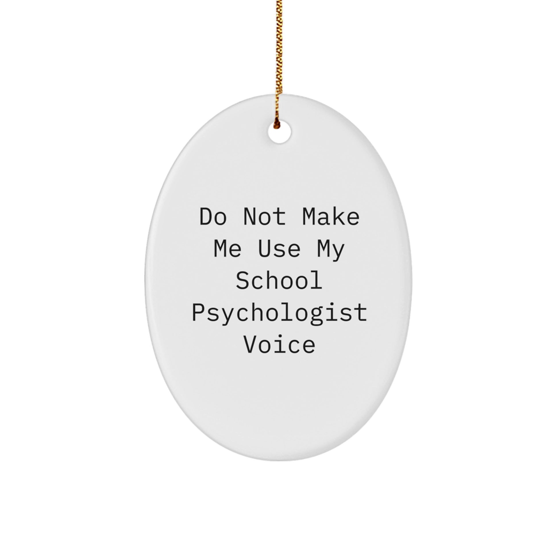 Funny School Psychologist Gifts from Friends, Oval Ornament for School Psychologist, Christmas Unique Gifts to Avoid School Psychologist Voice - Image 1