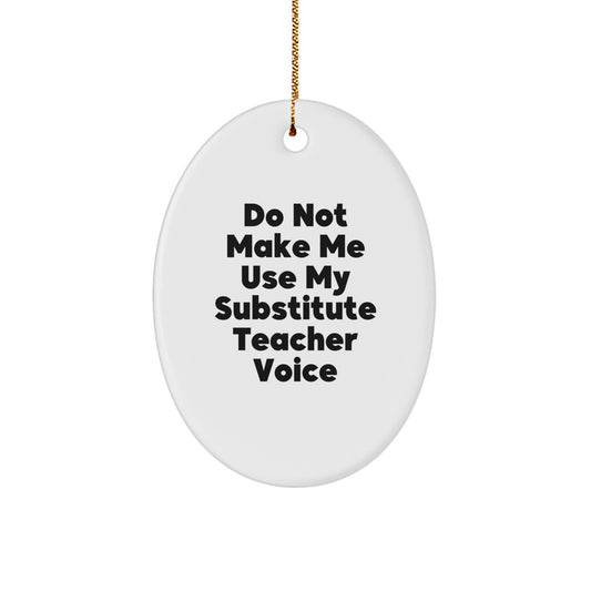 Funny Substitute Teacher Gifts from Friends for Men Oval Christmas Ornament - Image 1