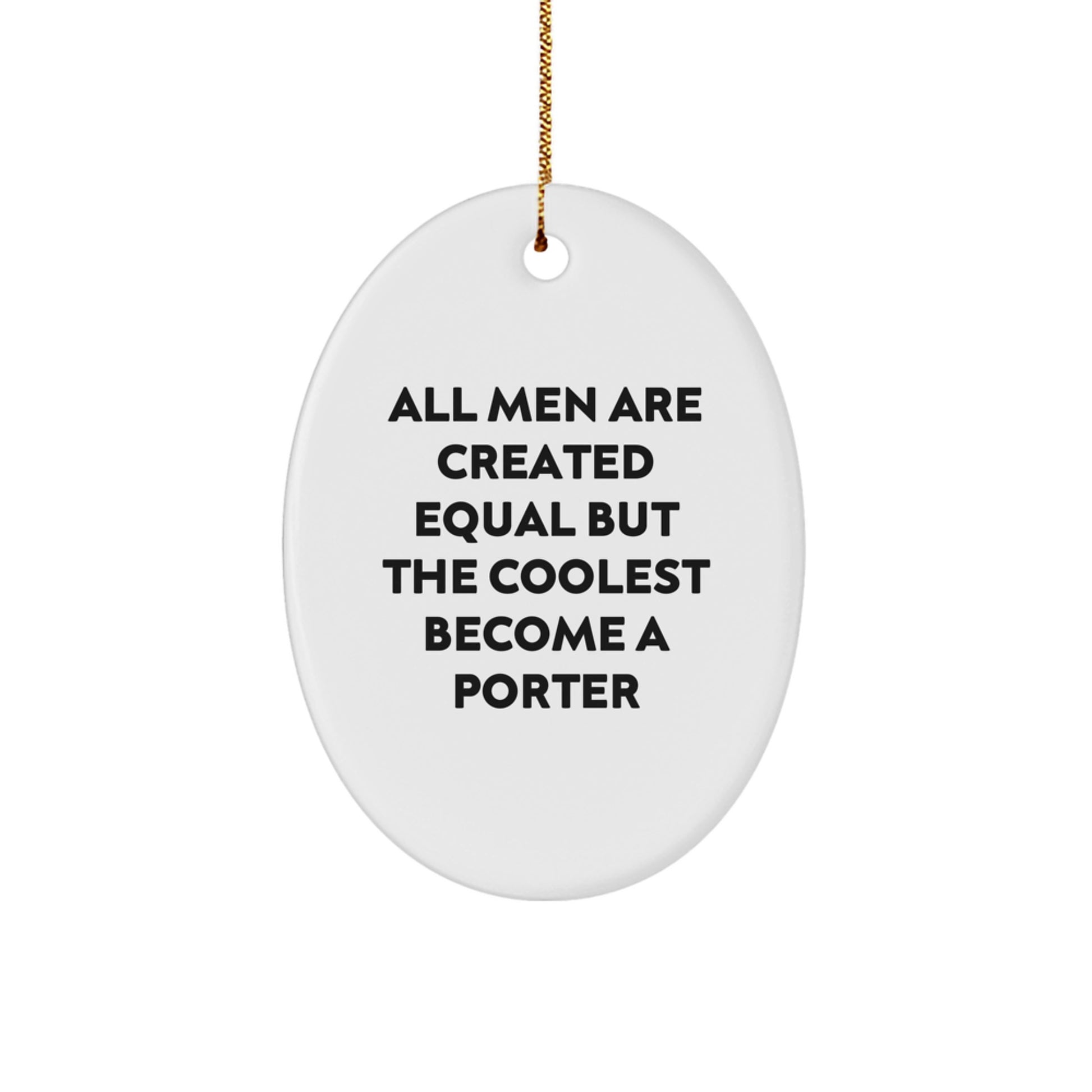 Funny Porter Gifts, Oval Ornament Quote for Men, Christmas Unique Gifts from Friends, Gifts for Porter Lovers - Image 1