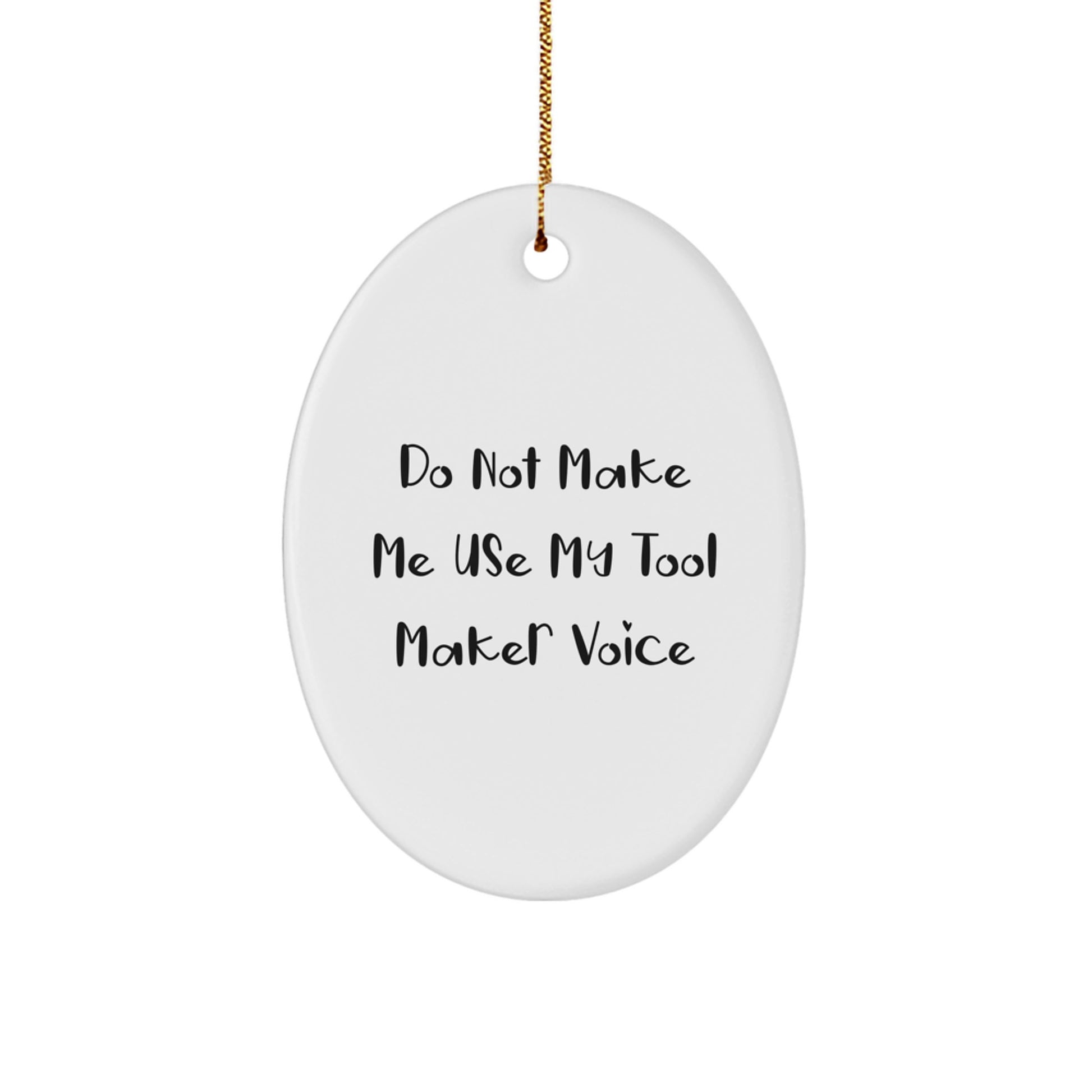 Funny Tool Maker Gifts from Men to Friends - Oval Ornament for Christmas Unique Ideas - Image 1