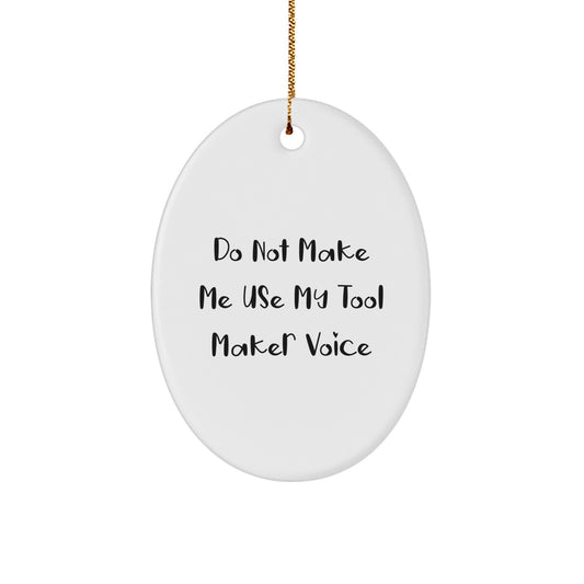 Funny Tool Maker Gifts from Men to Friends - Oval Ornament for Christmas Unique Ideas - Image 1