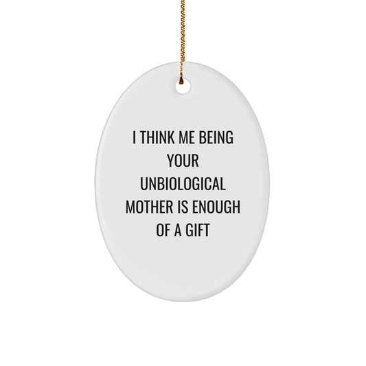 Funny Unbiological Mother Gifts for Unbiological Moms - Oval Ornament Gifts from Men to Women Friends Family Members during Christmas Unique Season - Image 1