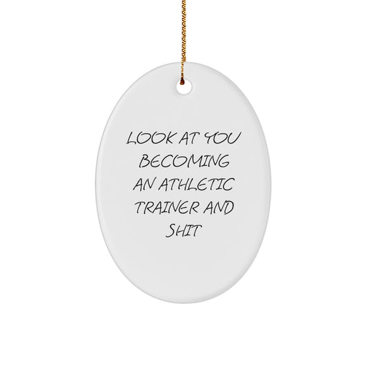 Funny Athletic Trainer Oval Ornament Gifts from Friends for Men Becoming an Athletic Trainer and Shit - Unique Christmas Unique Gifts - Image 1