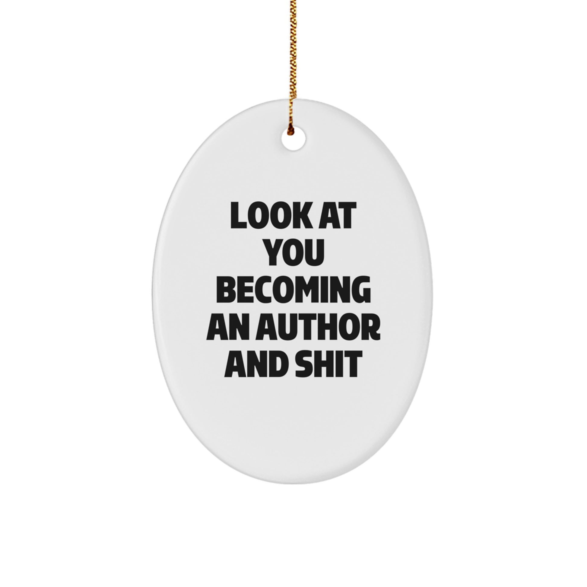 Funny Author Oval Ornament, Look At You Becoming An Author Gifts from Friends, Perfect for Author Men or Women, Christmas Unique Author Gifts - Image 1