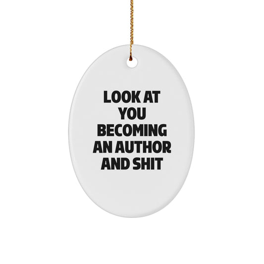 Funny Author Oval Ornament, Look At You Becoming An Author Gifts from Friends, Perfect for Author Men or Women, Christmas Unique Author Gifts - Image 1
