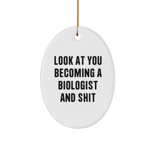 Funny Biologist Gifts for Him or Her - Oval Ornament from Friends, 'Look at You Becoming a Biologist and Shit' Christmas Decor - Image 1