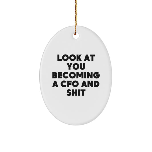 Funny CFO Gifts for Men - Oval Ornament - Look At You Becoming A CFO And Shit, Christmas Unique Gifts from Friends - Image 1