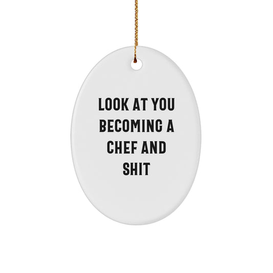 Gifts from Friends and Family for the Aspiring Chef, Look At You Becoming a Chef and Shit Oval Ornament, White Christmas Unique Gift - Image 1