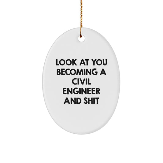 Funny Civil Engineer Gift for Him, Oval Ornament with 'Look At You Becoming A Civil Engineer And Shit' Quote, Gifts from Friends, Christmas Unique Presents - Image 1