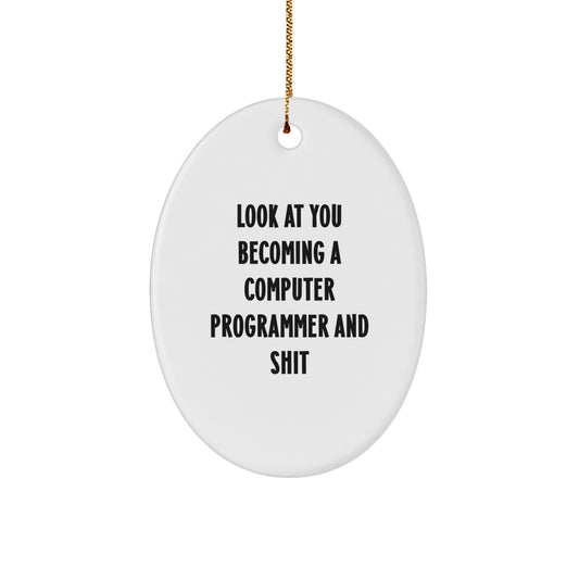Funny 'Look At You Becoming A Computer Programmer' Oval Ornament Gifts from Men to Computer Programmer Friends - Image 1