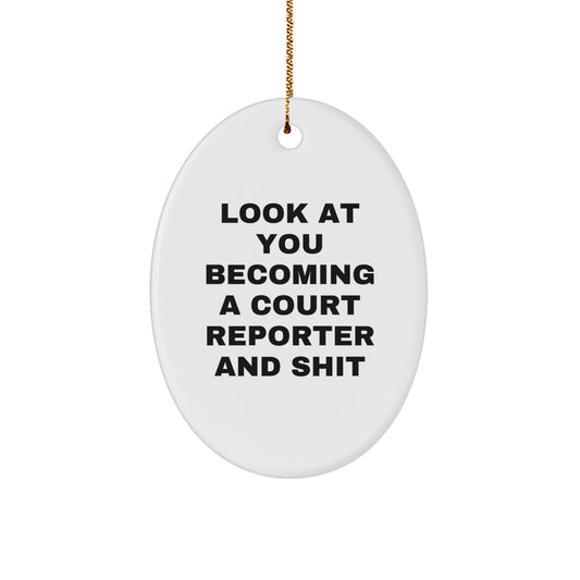 Funny Court Reporter Gifts from Friends - Oval Ornament with Look At You Becoming A Court Reporter And Shit Quote, Christmas Unique Ornament for Court Reporter, Court Reporter Decor, Oval Shaped MDF - Image 1