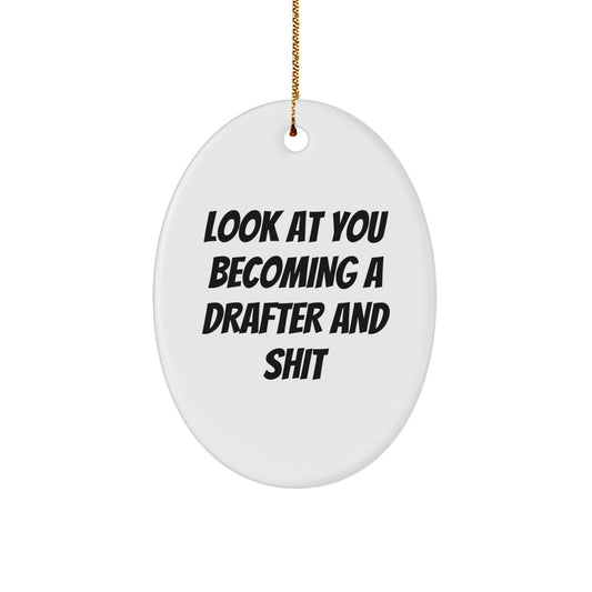 Funny Drafter Gifts from Men for Women, Christmas Unique Oval Ornament, Look At You Becoming A Drafter And Shit, Unique Drafter Present - Image 1