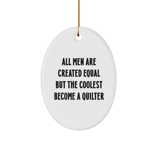 Quilter's Gift - Funny Oval Ornament for Christmas - Gifts from Friends to Men Who Become Quilters - Image 1